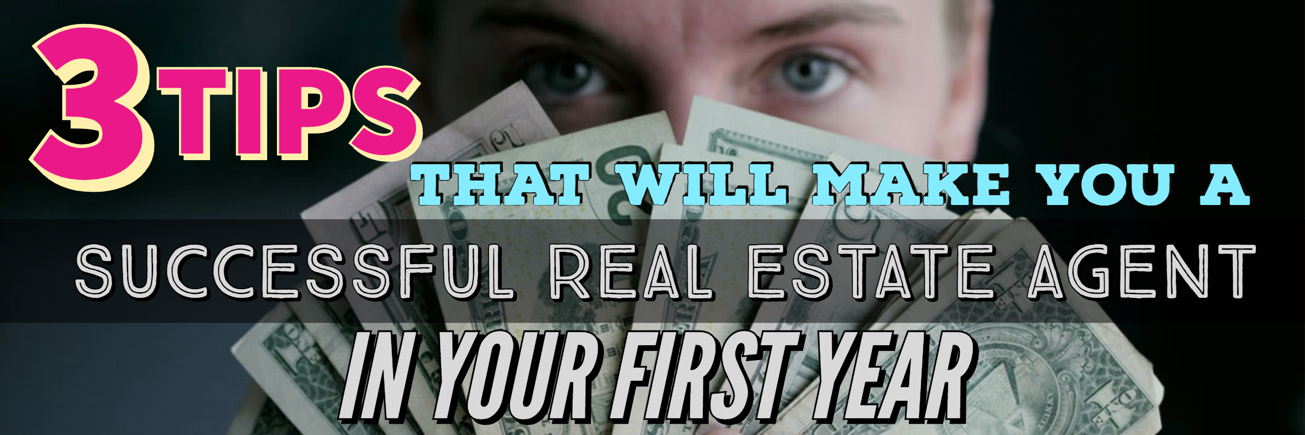 3 Tips That Will Make You A Successful Real Estate Agent in Your First Year (Banner)